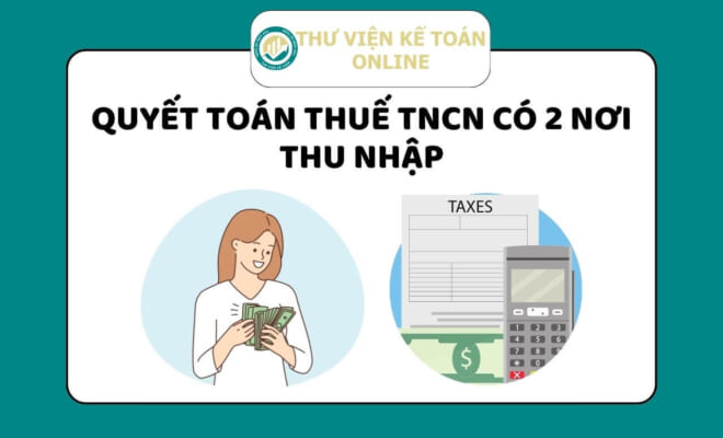 Quyết toán thuế TNCN có 2 nơi thu nhập