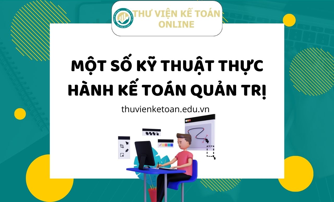 Một số kỹ thuật thực hành kế toán quản trị