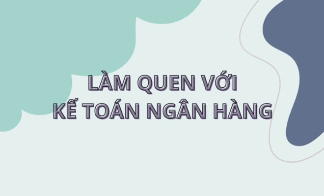 Bài tập kế toán ngân hàng có lời giải