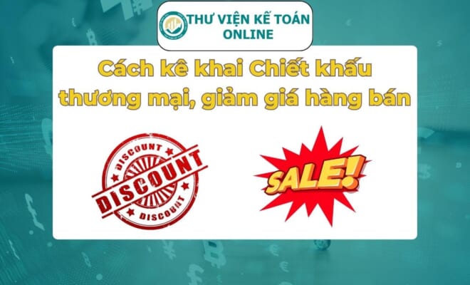 Cách kê khai Chiết khấu thương mại, giảm giá hàng bán