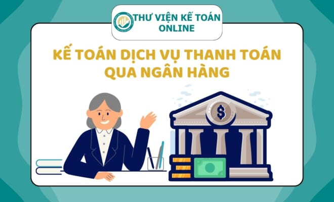 Kế toán dịch vụ thanh toán qua ngân hàng